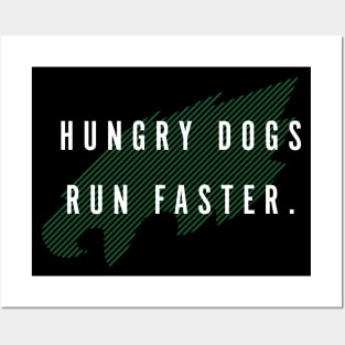 Hungry Dogs Run Faster (Full) Posters and Art